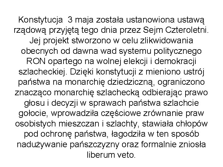 Konstytucja 3 maja została ustanowiona ustawą rządową przyjętą tego dnia przez Sejm Czteroletni. Jej