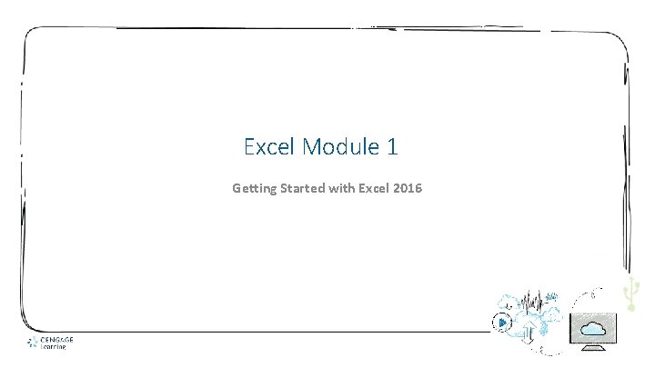 Excel Module 1 Getting Started with Excel 2016 