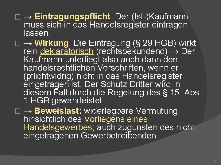 → Eintragungspflicht: Der (Ist-)Kaufmann muss sich in das Handelsregister eintragen lassen. � → Wirkung: