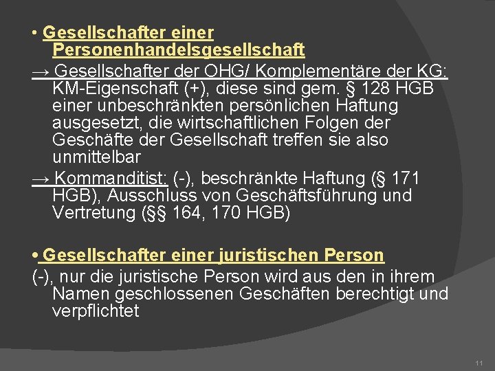  • Gesellschafter einer Personenhandelsgesellschaft → Gesellschafter der OHG/ Komplementäre der KG: KM-Eigenschaft (+),