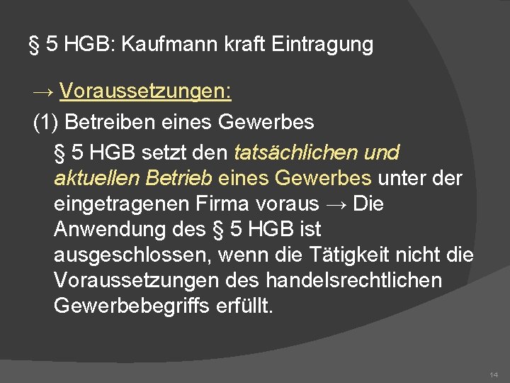 § 5 HGB: Kaufmann kraft Eintragung → Voraussetzungen: (1) Betreiben eines Gewerbes § 5
