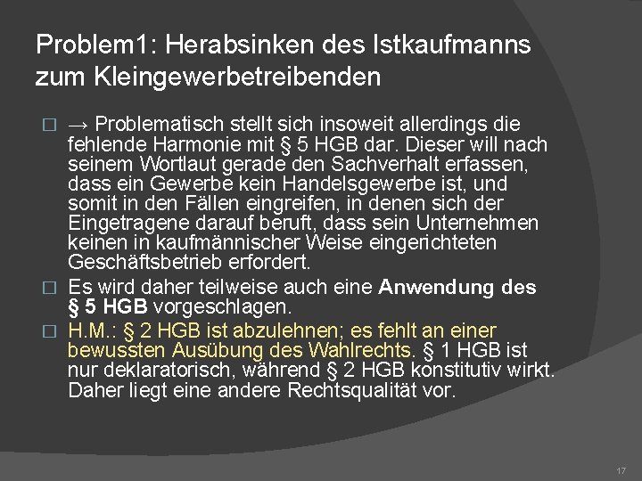 Problem 1: Herabsinken des Istkaufmanns zum Kleingewerbetreibenden → Problematisch stellt sich insoweit allerdings die