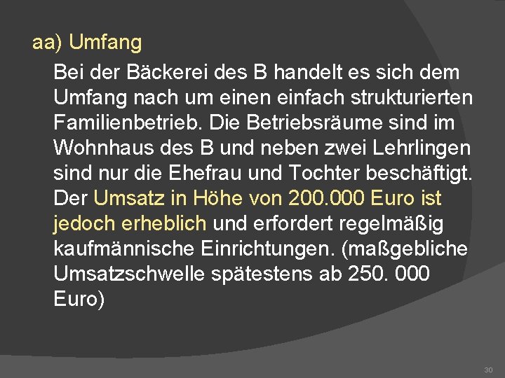 aa) Umfang Bei der Bäckerei des B handelt es sich dem Umfang nach um