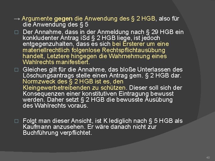 → Argumente gegen die Anwendung des § 2 HGB, also für die Anwendung des