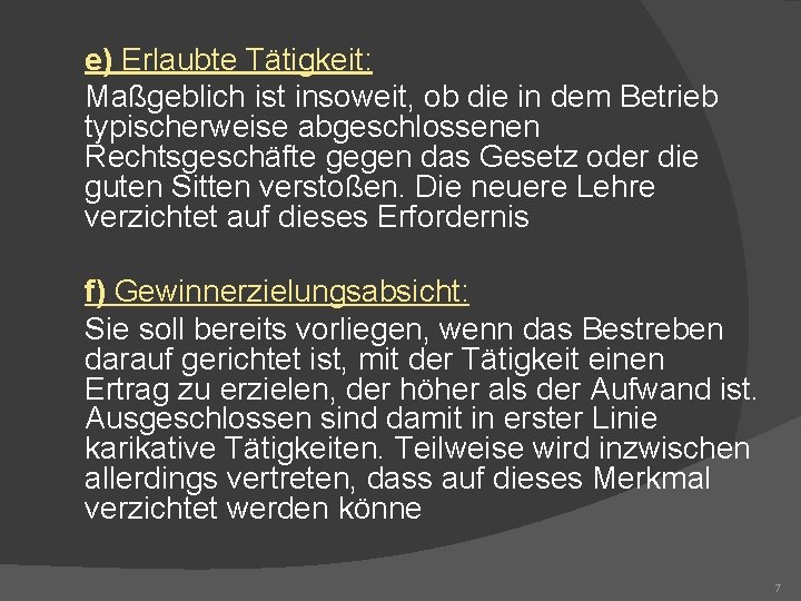 e) Erlaubte Tätigkeit: Maßgeblich ist insoweit, ob die in dem Betrieb typischerweise abgeschlossenen Rechtsgeschäfte