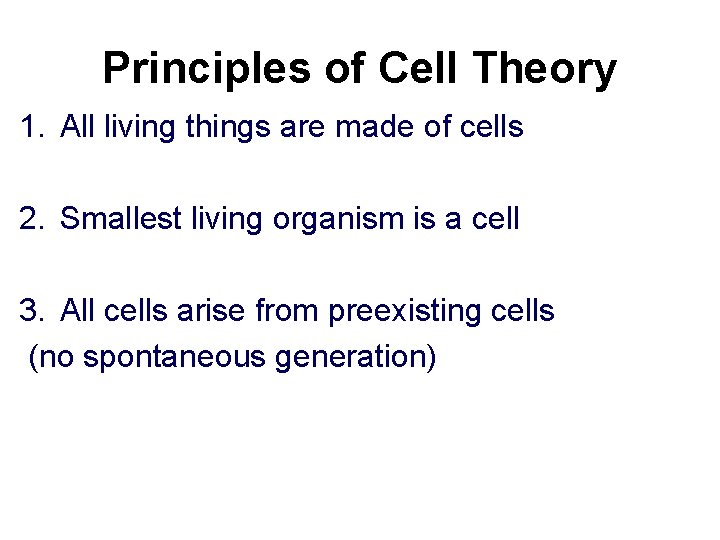 Principles of Cell Theory 1. All living things are made of cells 2. Smallest