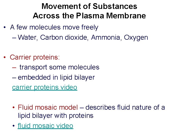 Movement of Substances Across the Plasma Membrane • A few molecules move freely –