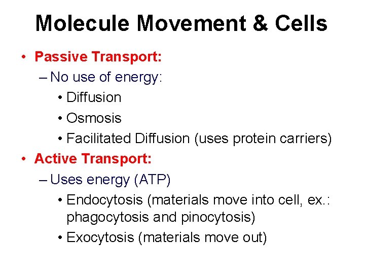 Molecule Movement & Cells • Passive Transport: – No use of energy: • Diffusion