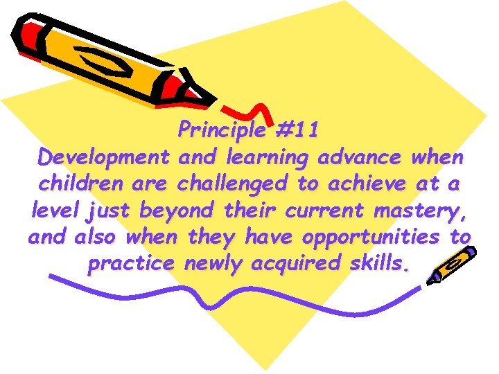 Principle #11 Development and learning advance when children are challenged to achieve at a