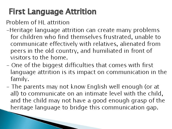 First Language Attrition Problem of HL attrition -Heritage language attrition can create many problems