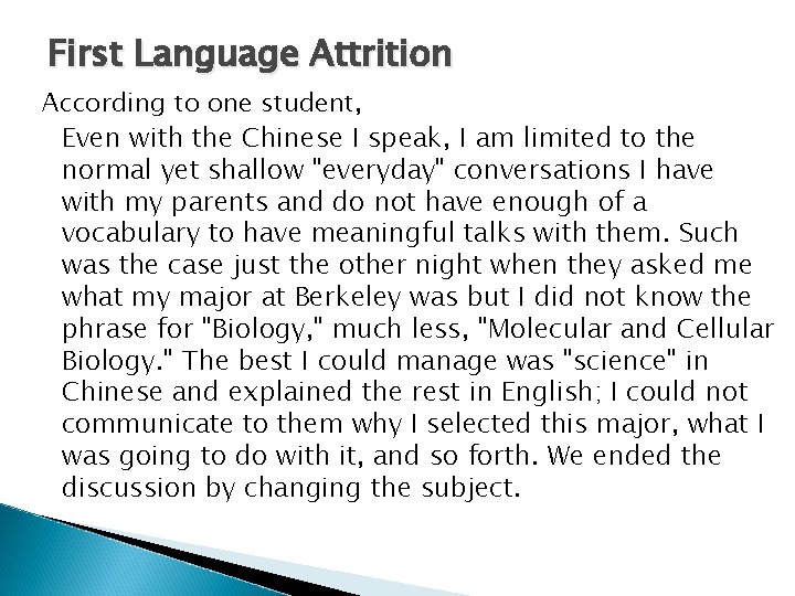 First Language Attrition According to one student, Even with the Chinese I speak, I