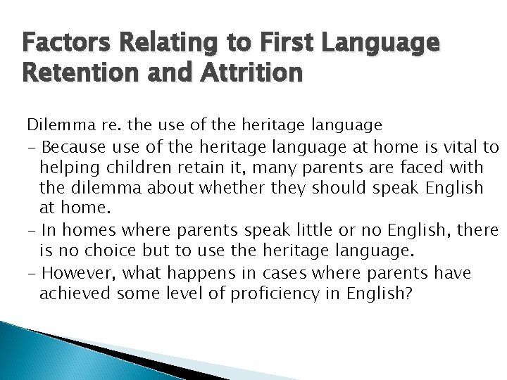 Factors Relating to First Language Retention and Attrition Dilemma re. the use of the