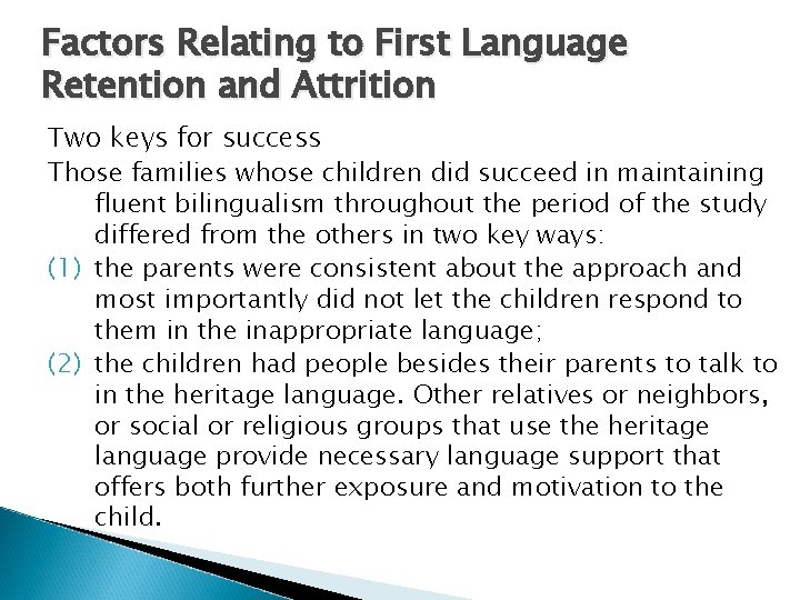 Factors Relating to First Language Retention and Attrition Two keys for success Those families