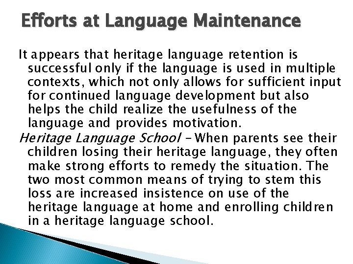 Efforts at Language Maintenance It appears that heritage language retention is successful only if