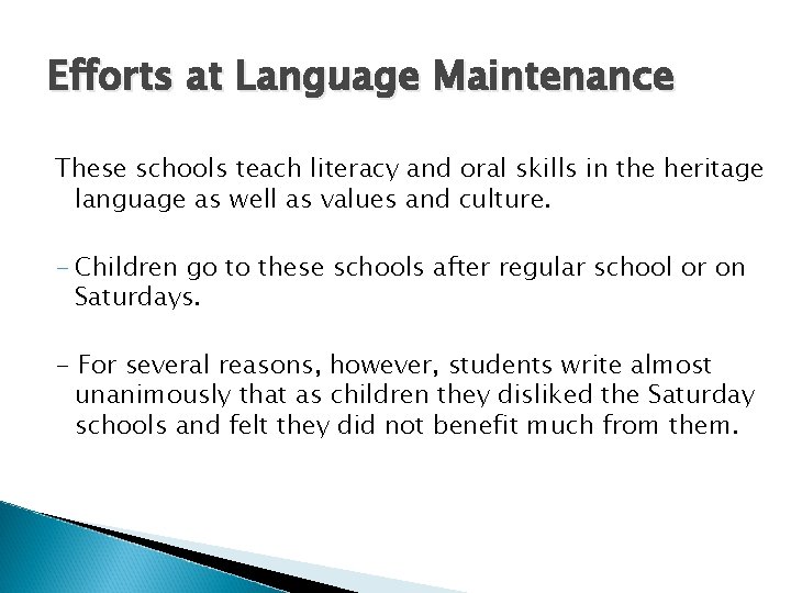 Efforts at Language Maintenance These schools teach literacy and oral skills in the heritage