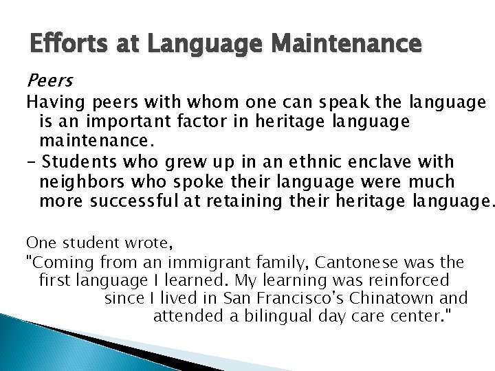 Efforts at Language Maintenance Peers Having peers with whom one can speak the language