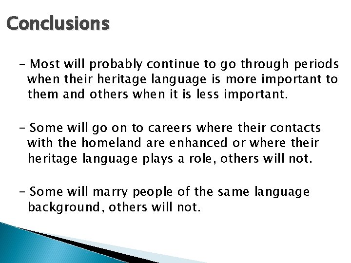 Conclusions - Most will probably continue to go through periods when their heritage language