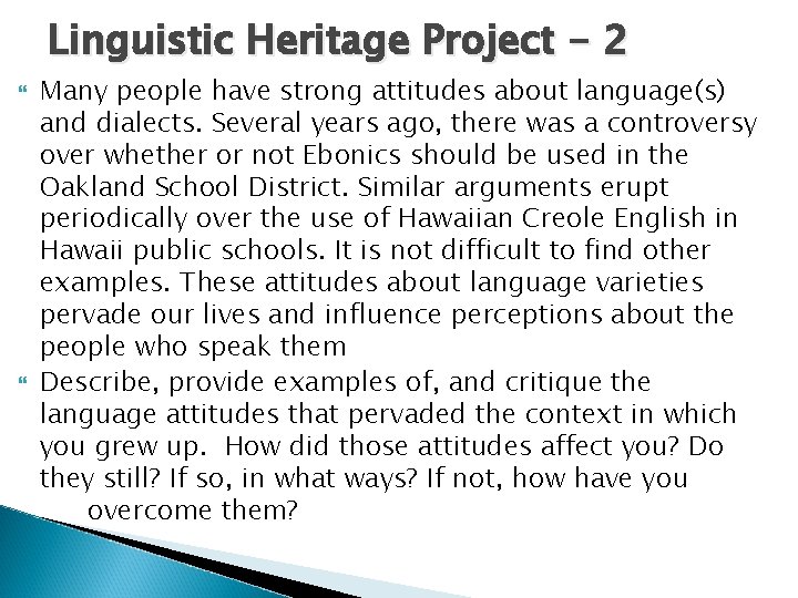 Linguistic Heritage Project - 2 Many people have strong attitudes about language(s) and dialects.