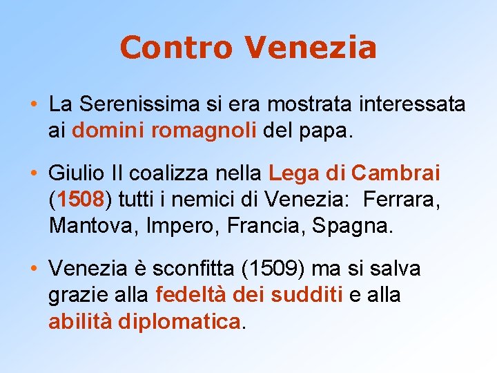 Contro Venezia • La Serenissima si era mostrata interessata ai domini romagnoli del papa.