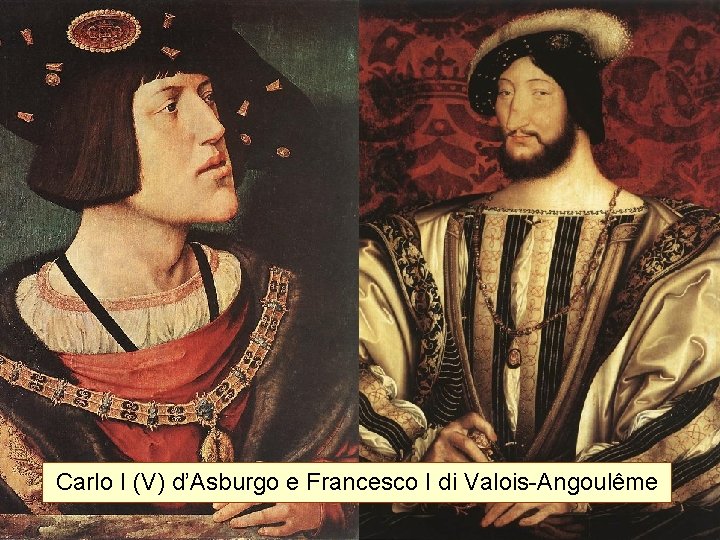 Carlo I (V) d’Asburgo e Francesco I di Valois-Angoulême 