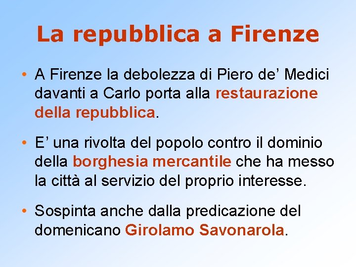 La repubblica a Firenze • A Firenze la debolezza di Piero de’ Medici davanti