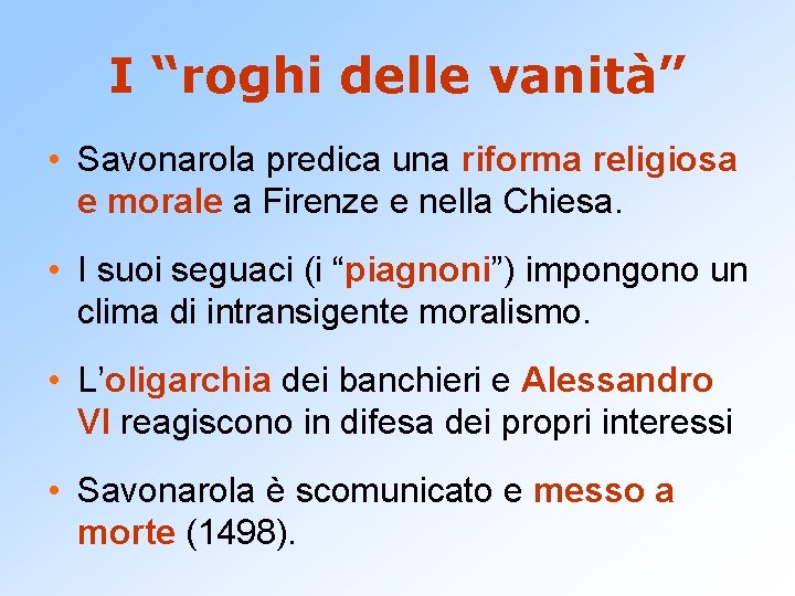 I “roghi delle vanità” • Savonarola predica una riforma religiosa e morale a Firenze