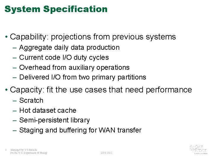System Specification • Capability: projections from previous systems – – Aggregate daily data production