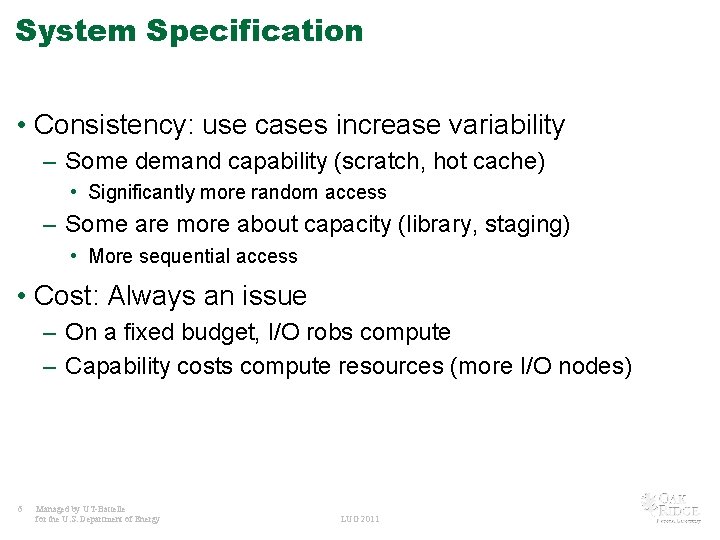 System Specification • Consistency: use cases increase variability – Some demand capability (scratch, hot