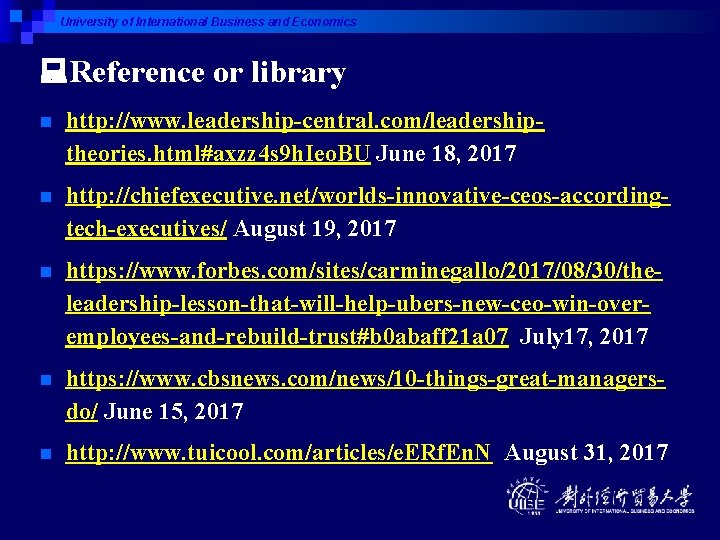 University of International Business and Economics Reference or library n http: //www. leadership-central. com/leadershiptheories.