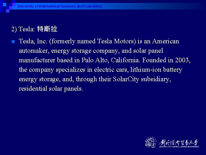 University of International Business and Economics 2) Tesla: 特斯拉 n Tesla, Inc. (formerly named