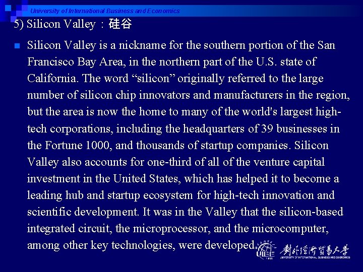 University of International Business and Economics 5) Silicon Valley：硅谷 n Silicon Valley is a