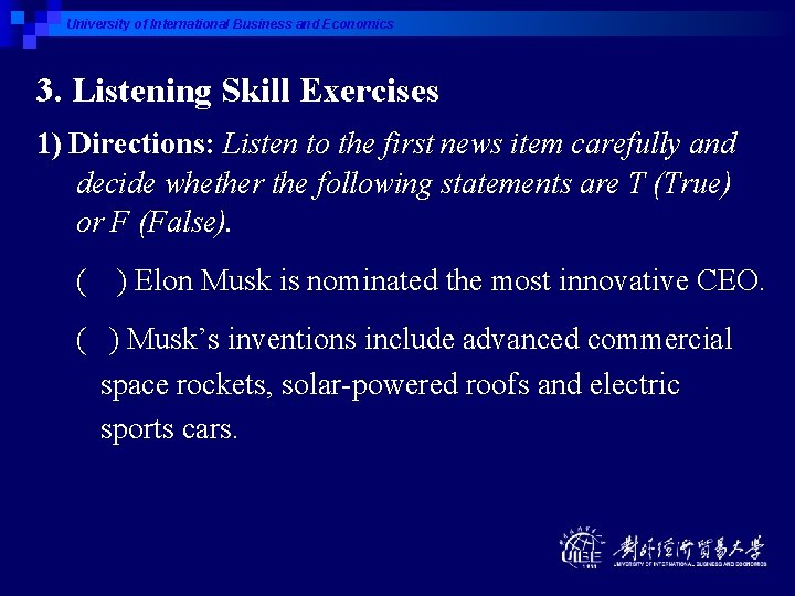 University of International Business and Economics 3. Listening Skill Exercises 1) Directions: Listen to