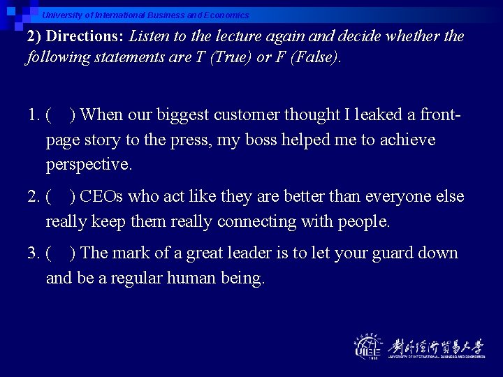 University of International Business and Economics 2) Directions: Listen to the lecture again and