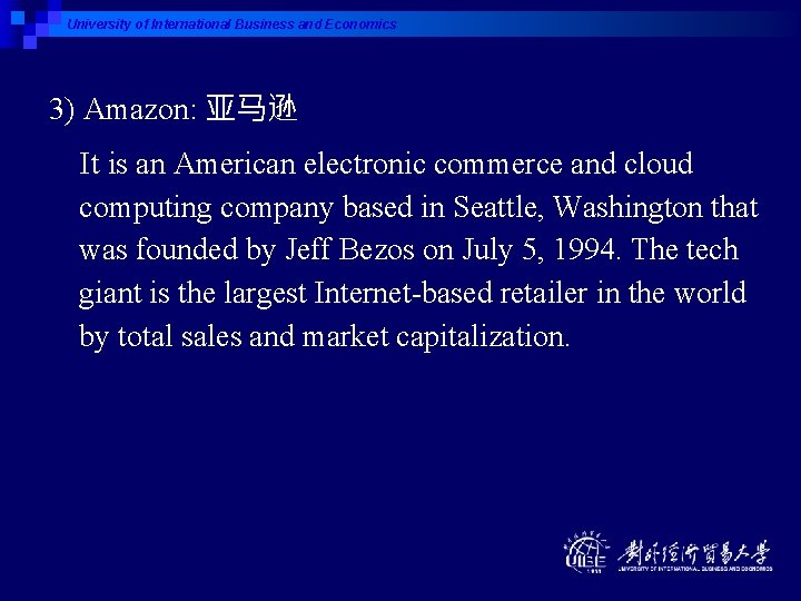 University of International Business and Economics 3) Amazon: 亚马逊 It is an American electronic