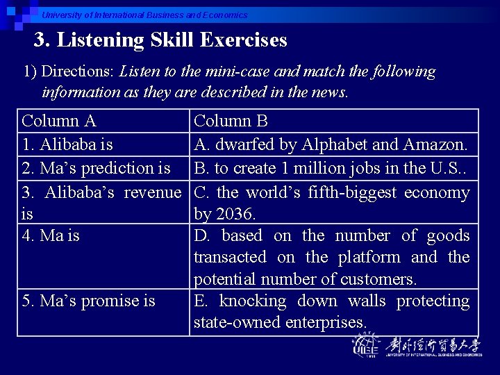 University of International Business and Economics 3. Listening Skill Exercises 1) Directions: Listen to