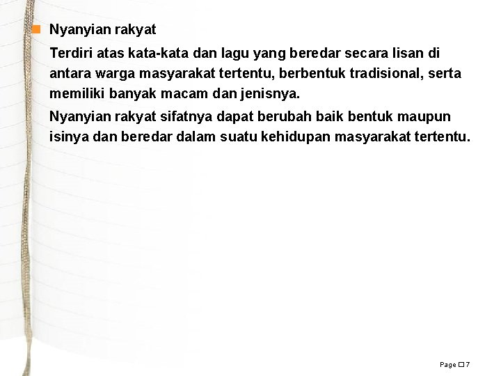 n Nyanyian rakyat Terdiri atas kata-kata dan lagu yang beredar secara lisan di antara