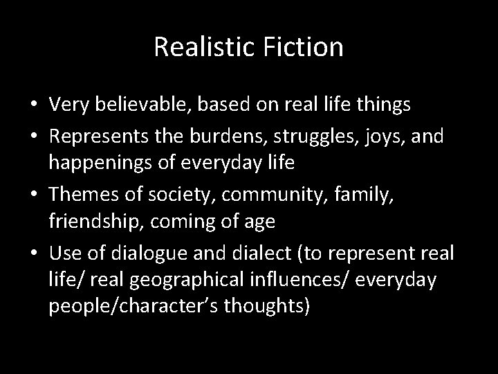 Realistic Fiction • Very believable, based on real life things • Represents the burdens,