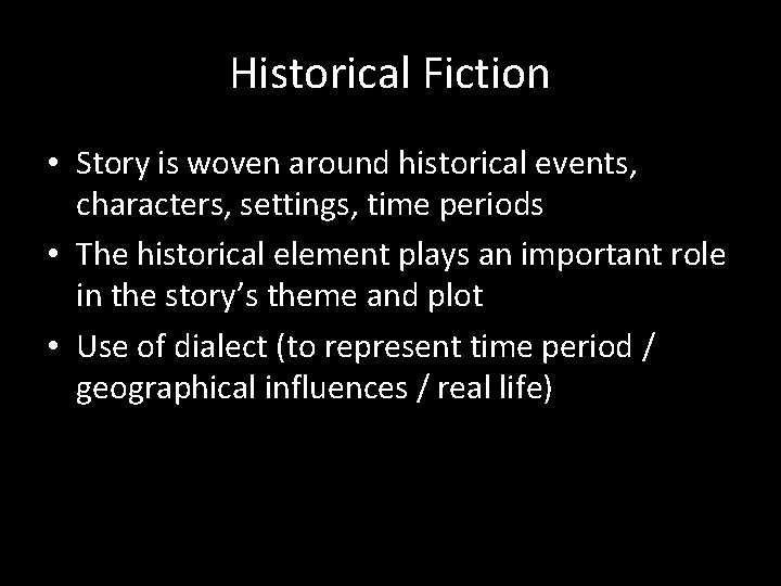 Historical Fiction • Story is woven around historical events, characters, settings, time periods •