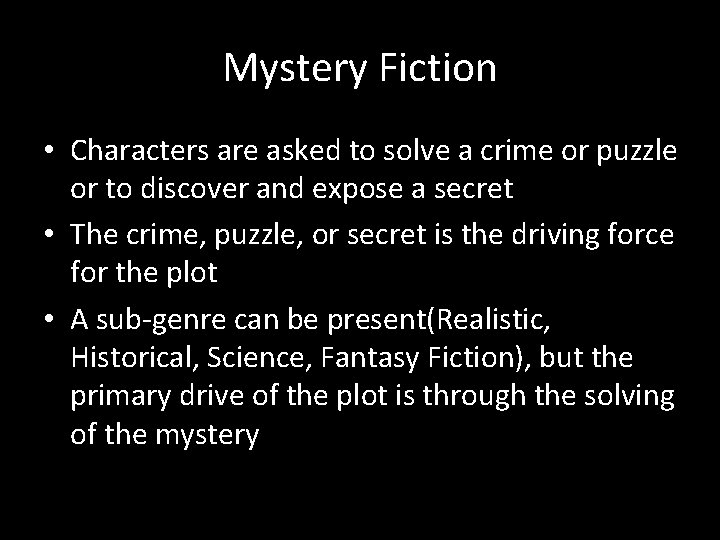 Mystery Fiction • Characters are asked to solve a crime or puzzle or to