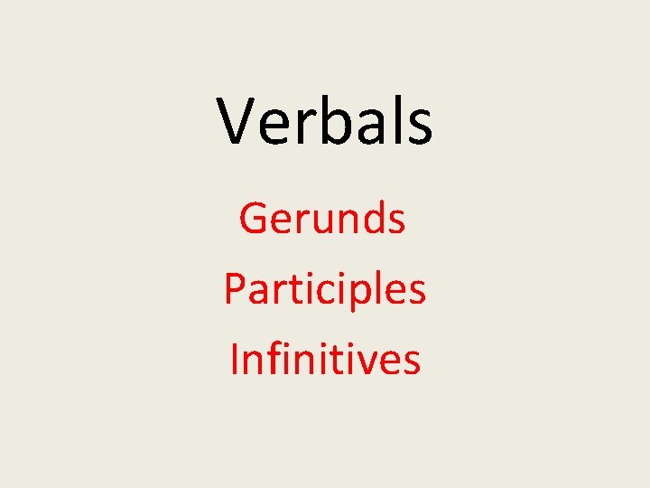 Verbals Gerunds Participles Infinitives 