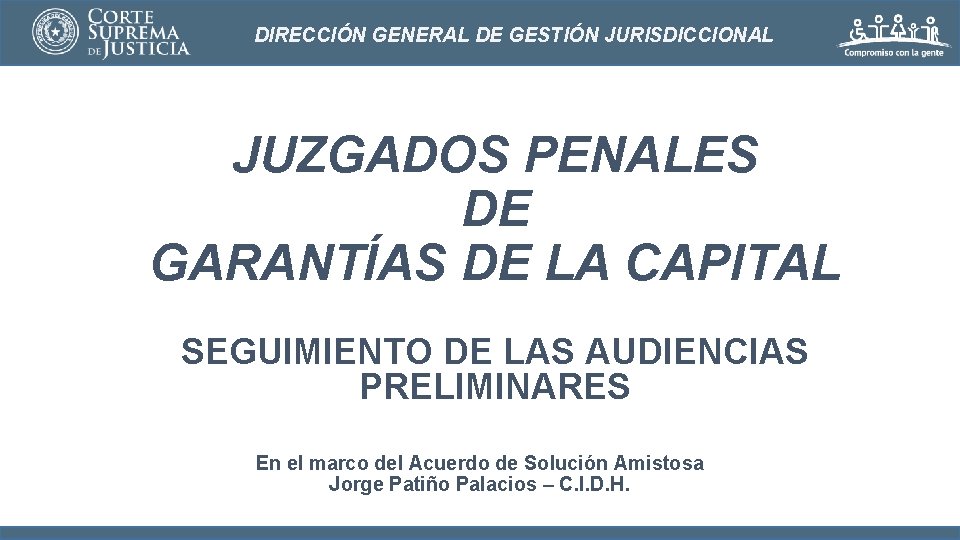 DIRECCIÓN GENERAL DE GESTIÓN JURISDICCIONAL JUZGADOS PENALES DE GARANTÍAS DE LA CAPITAL SEGUIMIENTO DE