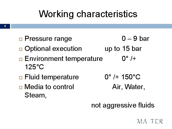 Working characteristics 4 Pressure range 0 – 9 bar Optional execution up to 15