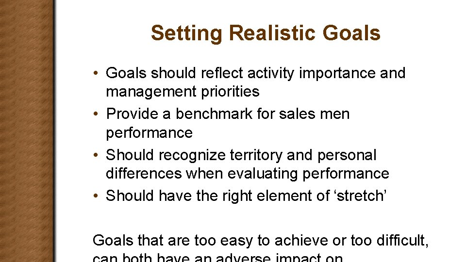 Setting Realistic Goals • Goals should reflect activity importance and management priorities • Provide