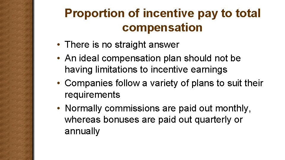 Proportion of incentive pay to total compensation • There is no straight answer •