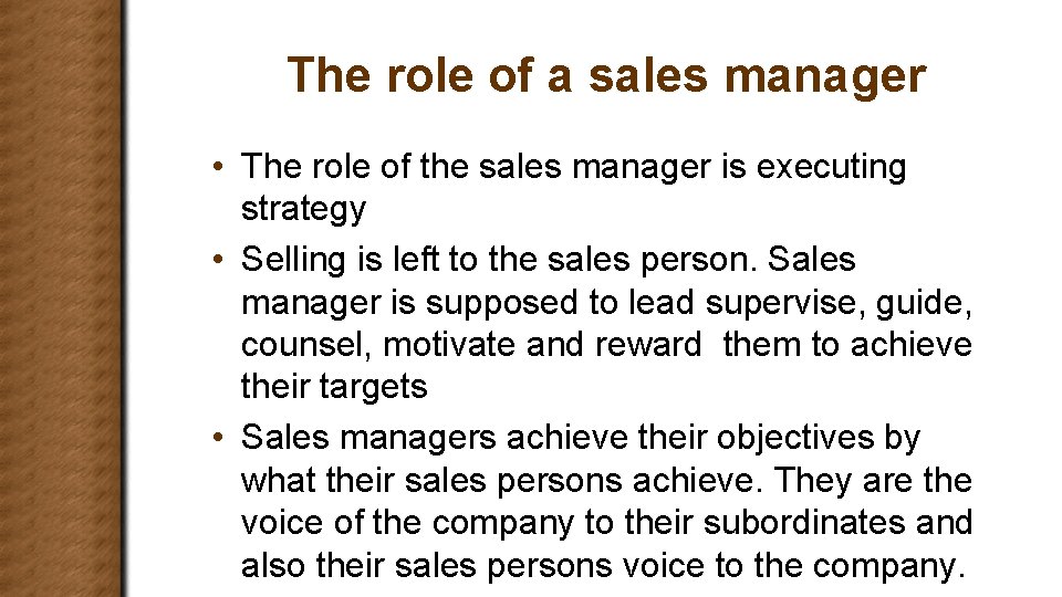 The role of a sales manager • The role of the sales manager is