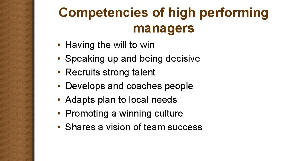 Competencies of high performing managers • • Having the will to win Speaking up