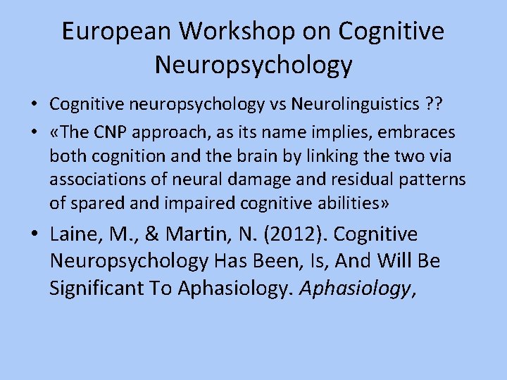 European Workshop on Cognitive Neuropsychology • Cognitive neuropsychology vs Neurolinguistics ? ? • «The