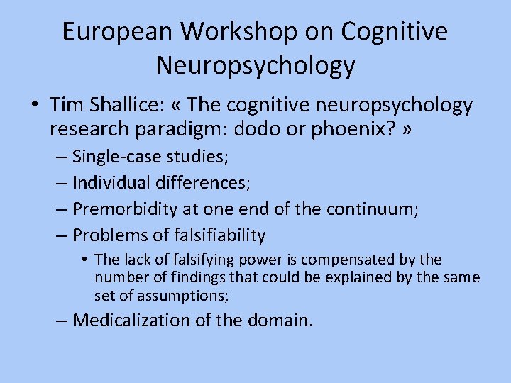 European Workshop on Cognitive Neuropsychology • Tim Shallice: « The cognitive neuropsychology research paradigm: