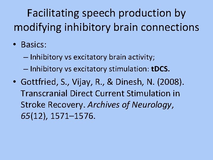 Facilitating speech production by modifying inhibitory brain connections • Basics: – Inhibitory vs excitatory
