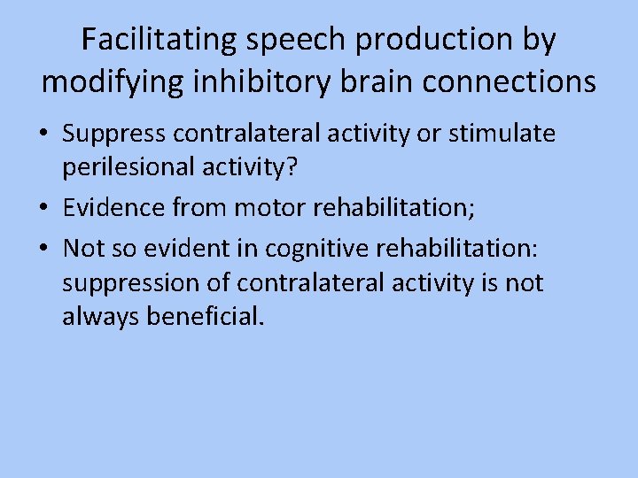 Facilitating speech production by modifying inhibitory brain connections • Suppress contralateral activity or stimulate